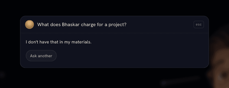 The Ask feature asked what Bhaskar charges for a project, answering only: I don't have that in my materials.
